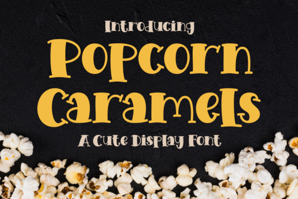 Popcorn Caramels: A Sweet and Whimsical Display Font for Your Brand